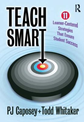 Teach smart : 11 learner-centered strategies that ensure student success