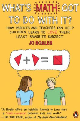 What's math got to do with it? : how parents and teachers can help children learn to love their least favorite subject