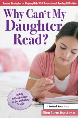 Why can't my daughter read? : success strategies for helping girls with dyslexia and reading difficulties