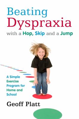 Beating dyspraxia with a hop, skip and a jump : a simple exercise program for home and school