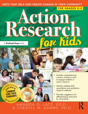 Action research for kids : units that help kids create change in their community : for grades 5 -8