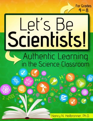 Let's be scientists : authentic learning in the science classroom