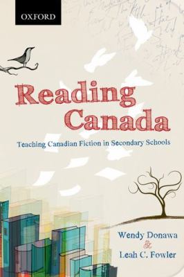 Reading Canada : teaching Canadian fiction in secondary schools