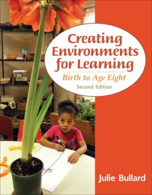 Creating environments for learning : birth to age eight