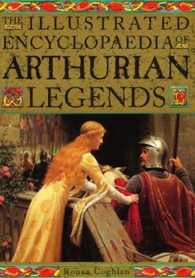 The illustrated encyclopaedia of Arthurian legends