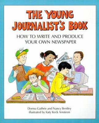 The young journalist's book : how to write and produce your own newspaper