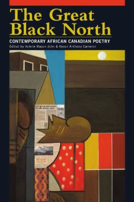 The great Black North : contemporary African Canadian poetry