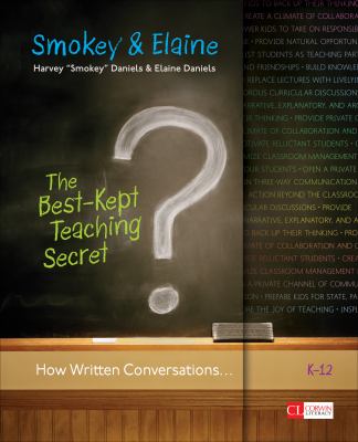 The best-kept teaching secret : how written conversations engage kids, activate learning, grow fluent writers, K-12