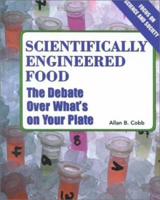 Scientifically engineered foods : the debate over what's on your plate