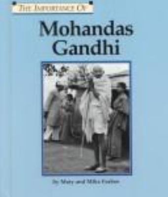 The importance of Mohandas Gandhi