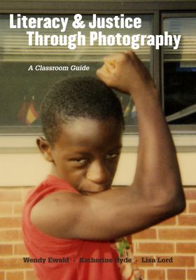 Literacy & justice through photography : a classroom guide