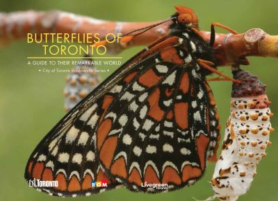 Butterflies of Toronto : a guide to their remarkable world