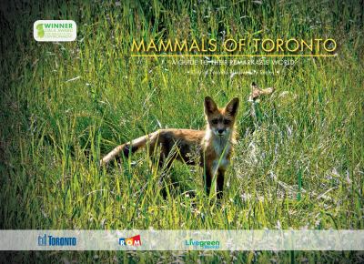 Mammals of Toronto : a guide to their remarkable world.