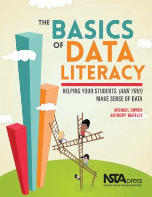 The basics of data literacy : helping your students (and you!) make sense of data