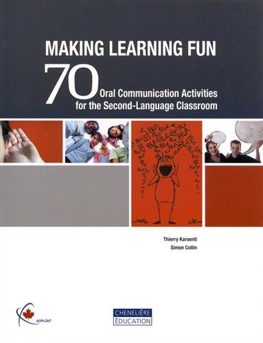 Making learning fun : 70 oral communication activities for the second-language classroom