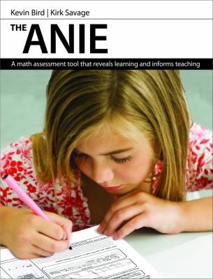 The ANIE : a math assessment tool that reveals learning and informs teaching