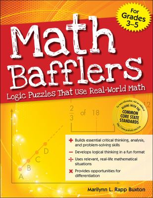 Math bafflers. : logic puzzles that use real-world math. Gr. 3-5 :