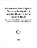 Accomodations--special needs to the grade 10 applied history course CHC2P : (based on revised 2005 expectations for Canadian history since World War I).