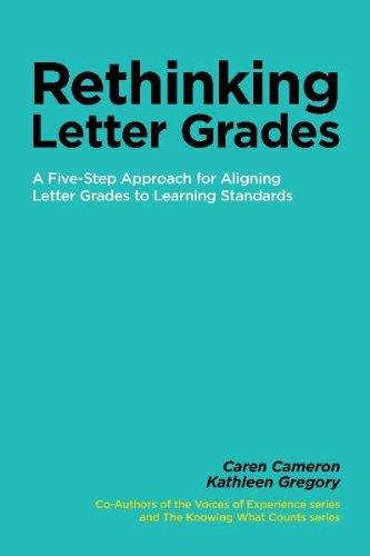 Rethinking letter grades : a five-step approach for aligning letter grades to learning standards