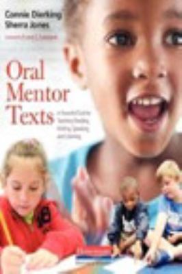 Oral mentor texts : a powerful tool for teaching reading, writing, speaking, and listening