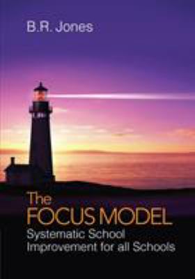 The Focus Model : systematic school improvement for all schools