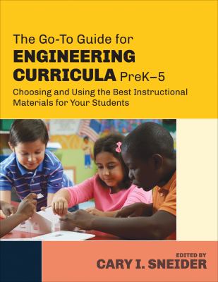 The go-to guide for engineering curricula, preK-5 : choosing and using the best instructional materials for your students