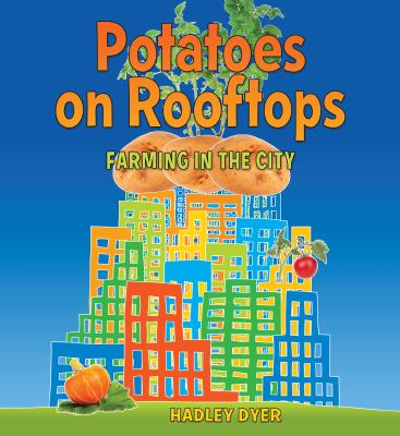 Potatoes on rooftops : farming in the city