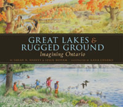 Great lakes & rugged ground : imagining Ontario