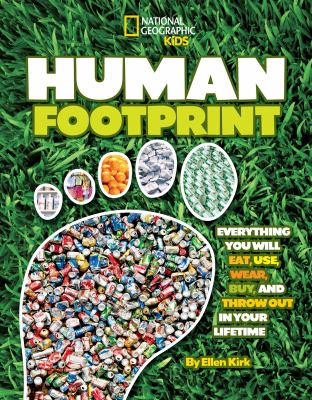 Human footprint : everything you will eat, use, wear, buy, and throw out in your lifetime