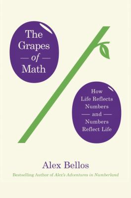 The grapes of math : how life reflects numbers and numbers reflect life