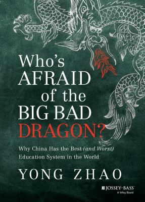 Who's afraid of the big bad dragon? : why China has the best (and worst) education system in the world