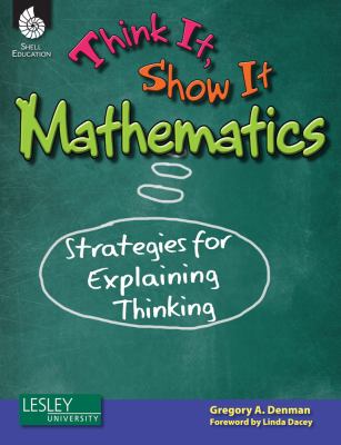 Think it, show it mathematics : strategies for explaining thinking