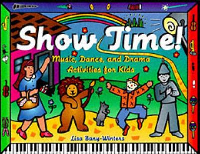Show time! : music, dance, and drama activities for kids