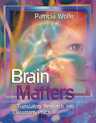 Brain matters : translating research into classroom practice