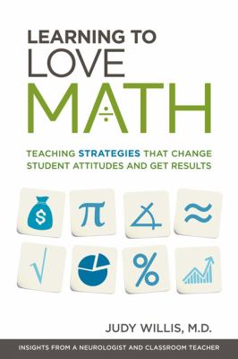 Learning to love math : teaching strategies that change student attitudes and get results