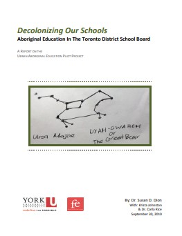 Decolonizing our schools : aboriginal education in the Toronto District School Board : a report on the urban aboriginal education pilot project