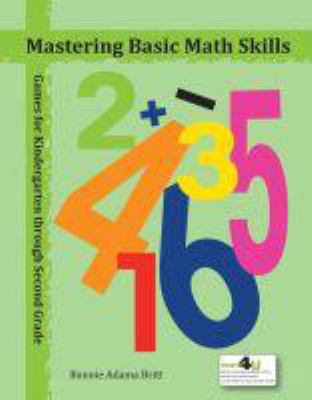 Mastering basic math skills. Games for kindergarten through second grade /