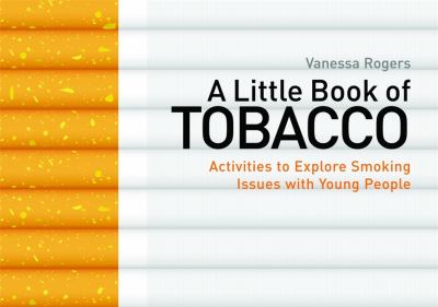 A little book of tobacco : activities to explore smoking issues with young people
