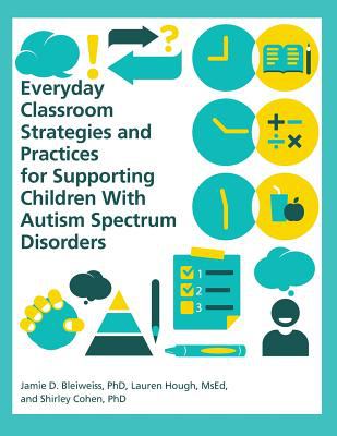 Everyday classroom strategies and practices for supporting children with autism spectrum disorders