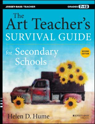 The art teacher's survival guide for secondary schools : grades 7-12