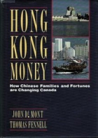 Hong Kong money : how Chinese families and fortunes are changing Canada