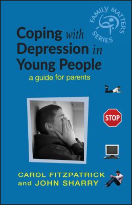 Coping with depression in young people : a guide for parents