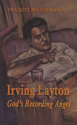 Irving Layton : God's recording angel