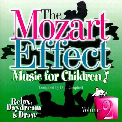 The Mozart Effect music for children, : relax, daydream & draw. volume 2 :
