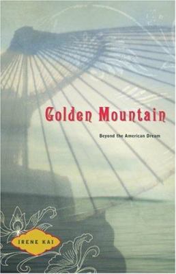 The golden mountain : beyond the American dream