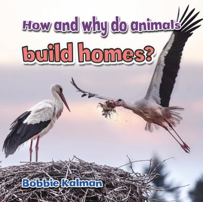How and why do animals build homes?