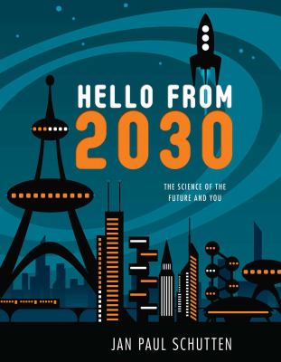 Hello from 2030 : the science of the future and you