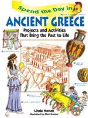 Spend the day in ancient Greece : projects and activities that bring the past to life