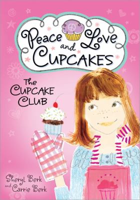 The cupcake club : peace, love, and cupcakes