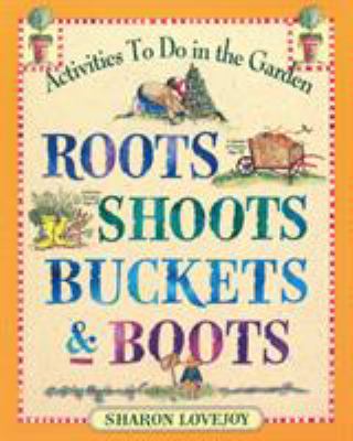 Roots, shoots, buckets & boots : gardening together with children